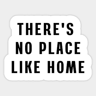 There's no place like home. Sticker